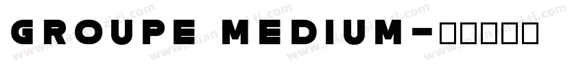 GROUPE MEDIUM字体转换
